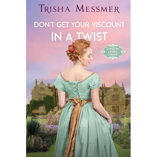 Don't Get Your Viscount In A Twist: A Regency Era Romance - Paperback