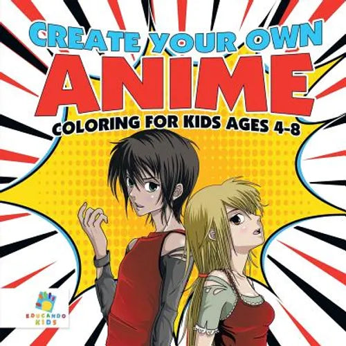 Create Your Own Anime Coloring for Kids Ages 4-8 - Paperback