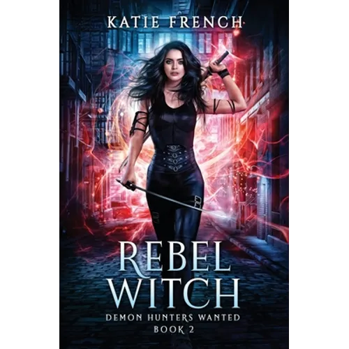 Rebel Witch: A Demon Slayer Urban Fantasy - Paperback