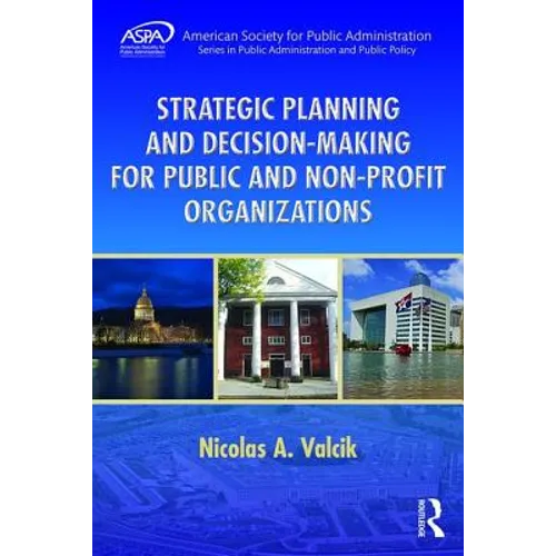 Strategic Planning and Decision-Making for Public and Non-Profit Organizations - Paperback