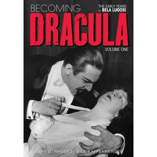 Becoming Dracula - The Early Years of Bela Lugosi Vol. 1 - Paperback