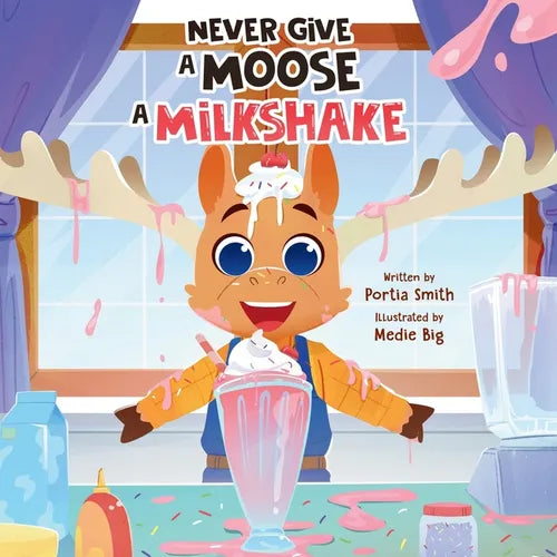 Never Give a Moose a Milkshake! - Paperback