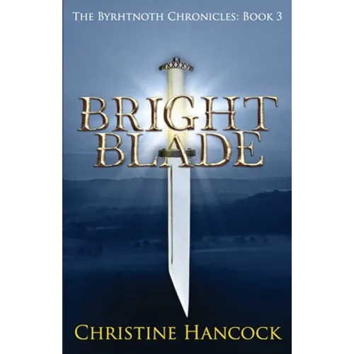Bright Blade: The Byrhtnoth Chronicles: Book 3 - Paperback
