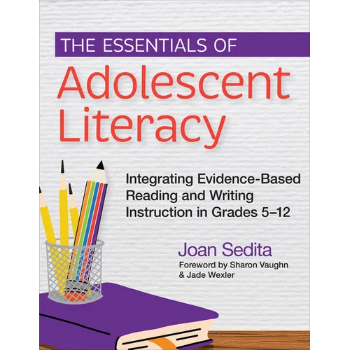 The Essentials of Adolescent Literacy: Integrating Evidence-Based Reading and Writing Instruction in Grades 5-12 - Paperback