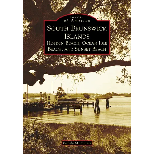 South Brunswick Islands: Holden Beach, Ocean Isle Beach, and Sunset Beach - Paperback