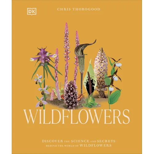 Wildflowers: Discover the Science and Secrets Behind the World of Wildflowers