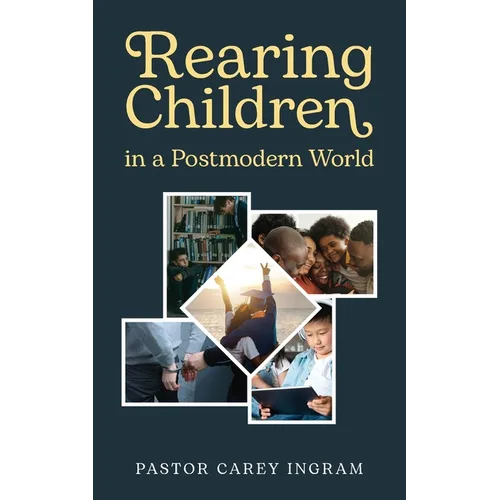 Rearing Children in a Postmodern World - Paperback