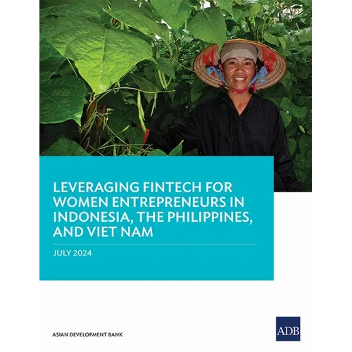 Leveraging Fintech for Women Entrepreneurs in Indonesia, the Philippines, and Viet Nam - Paperback