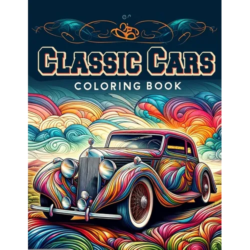 Classic Cars Coloring Book: Collection of 30 detailed coloring pictures of Classic cars for car lovers - Paperback