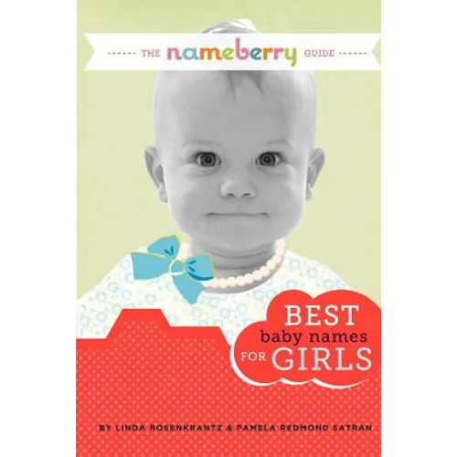 The Nameberry Guide Best Baby Names for Girls - Paperback