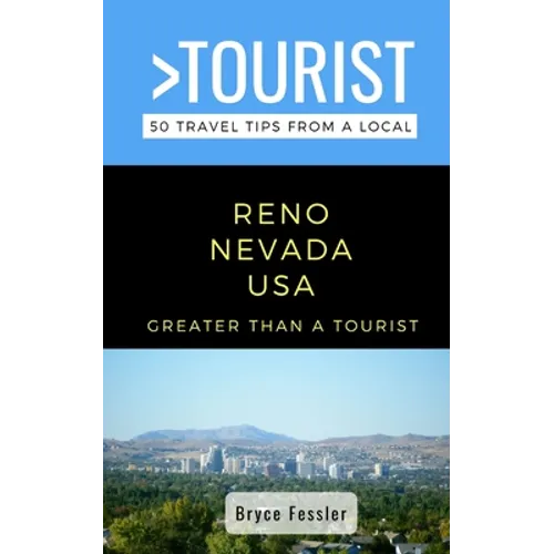 Greater Than a Tourist-Reno Nevada USA: 50 Travel Tips from a Local - Paperback
