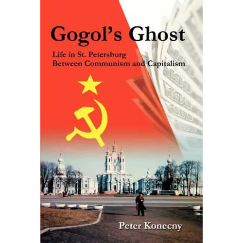 Gogol's Ghost: Life in St. Petersburg Between Communism and Capitalism - Paperback