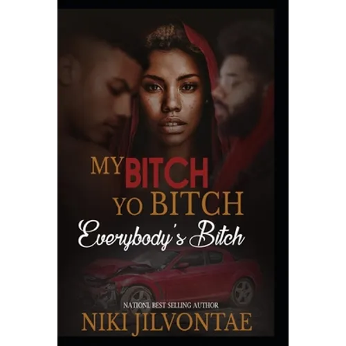 My Bitch, Yo Bitch, Everybody's Bitch - Paperback