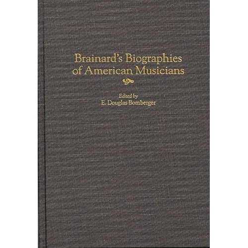 Brainard's Biographies of American Musicians - Hardcover