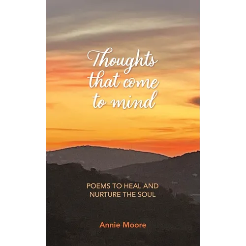 Thoughts That Come To Mind: poems to heal and nurture the soul - Paperback