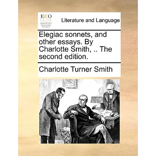 Elegiac sonnets, and other essays. By Charlotte Smith, .. The second edition. - Paperback