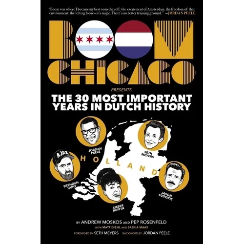 Boom Chicago Presents the 30 Most Important Years in Dutch History - Hardcover
