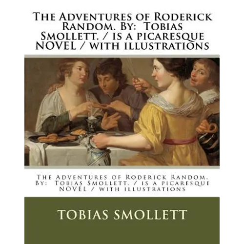 The Adventures of Roderick Random. By: Tobias Smollett. / is a picaresque NOVEL / with illustrations - Paperback
