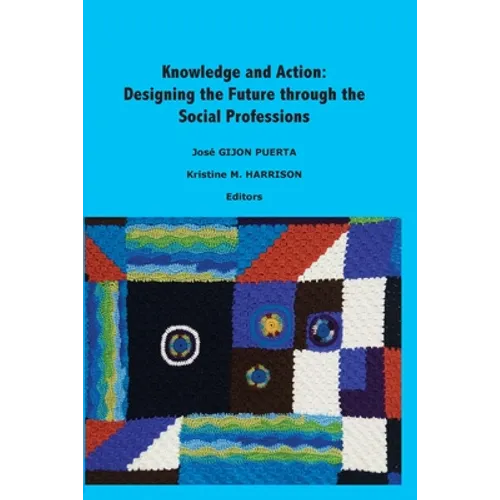 Knowledge and Action: Designing the Future through the Social Professions - Paperback