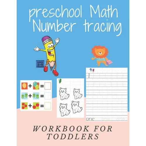 preschool Math Number tracing FOR CHILDREN AGES 2-5 YEARS Workbook FOR TODDLERS: Beginner Math Preschool Learning Book with Number Tracing and Matchin - Paperback