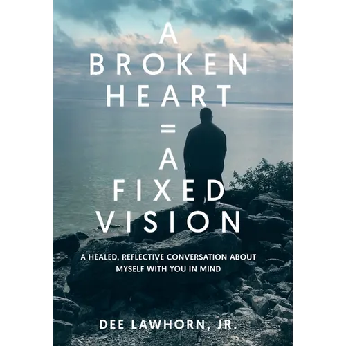 A Broken Heart = A Fixed Vision - Hardcover