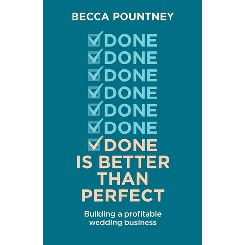 Done is better than perfect: Building a profitable wedding business - Paperback