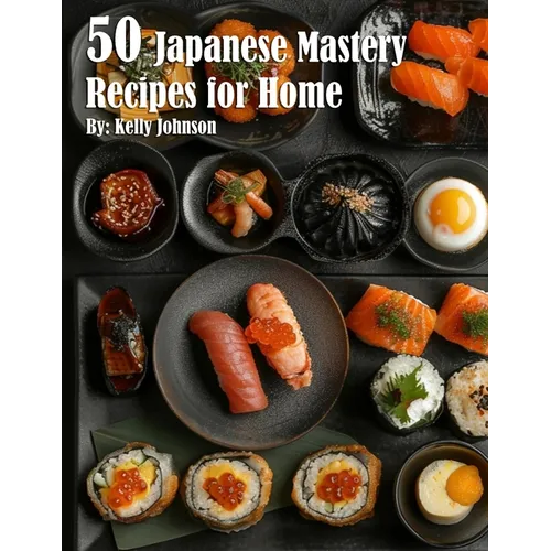 50 Japanese Mastery Recipes for Home - Paperback