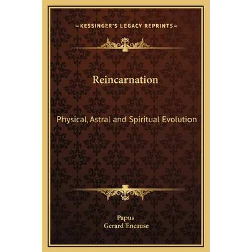 Reincarnation: Physical, Astral and Spiritual Evolution