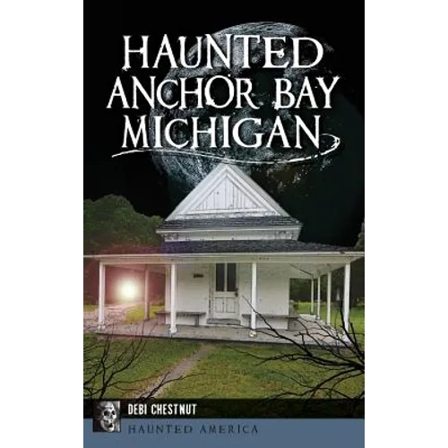 Haunted Anchor Bay, Michigan - Hardcover