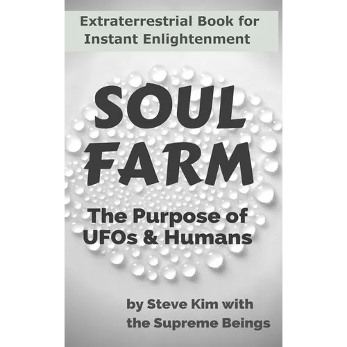 Soul Farm: The Purpose of UFOs & Humans (Nonfiction)