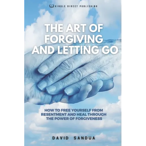 The Art of Forgiving and Letting Go - Paperback