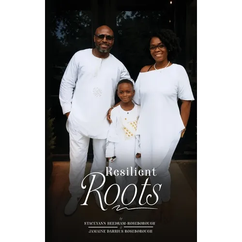 Resilient Roots: A Roadmap for Black Families: A Roadmap for Black Families - Hardcover