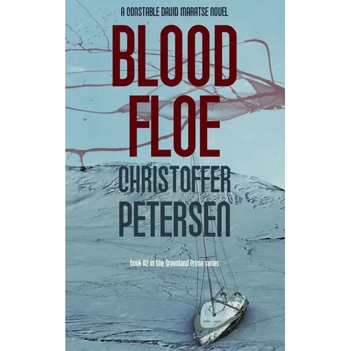 Blood Floe: Conspiracy, Intrigue, and Multiple Homicide in the Arctic - Paperback