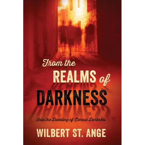 From the Realms of Darkness: Into the Dwelling of Eternal Darkness - Hardcover