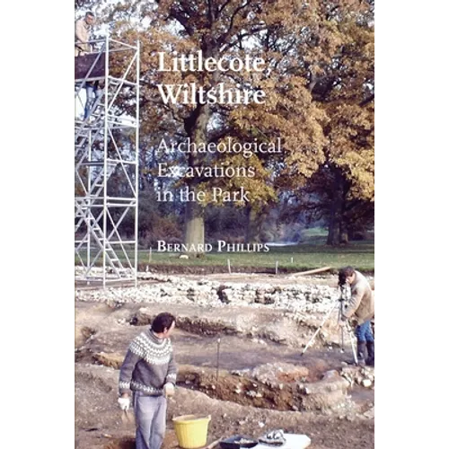 Littlecote, Wiltshire: Archaeological Excavations in the Park - Paperback
