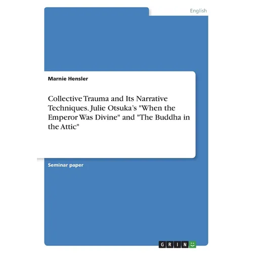 Collective Trauma and Its Narrative Techniques. Julie Otsuka's 
