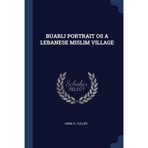 Buarij Portrait OS a Lebanese Mislim Village - Paperback