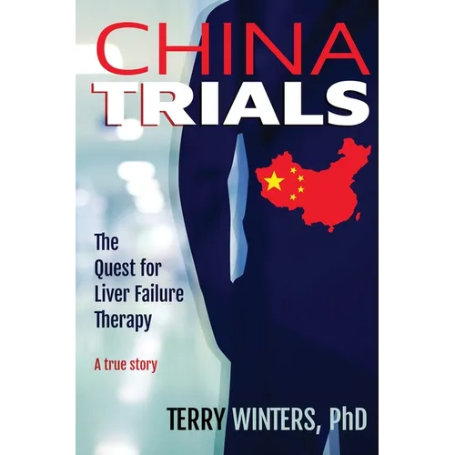 China Trials: The Quest for Liver Failure Therapy - Paperback