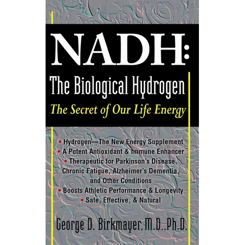 Nadh: The Biological Hydrogen: The Secret of Our Life Energy