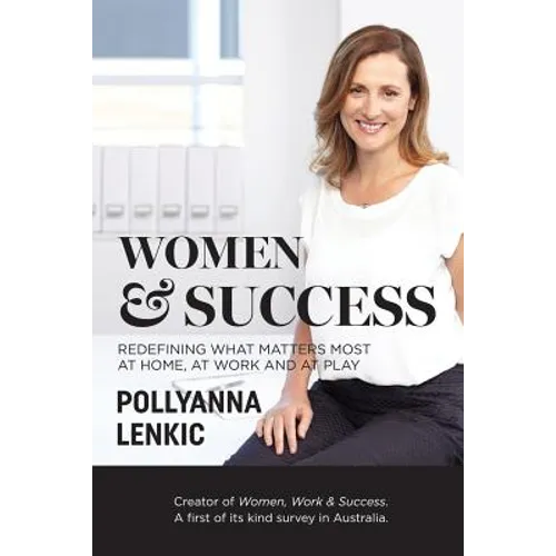 Women & Success: Redefining what matters most at home, at work and at play - Paperback