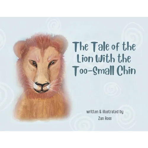 The Tale of the Lion with the Too-Small Chin - Paperback