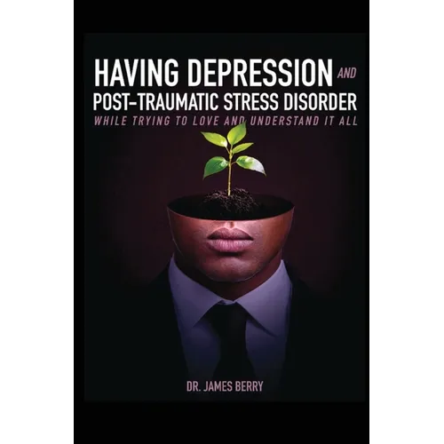 Having Depression & Post Traumatic Stress Disorder