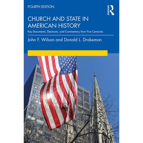 Church and State in American History: Key Documents, Decisions, and Commentary from Five Centuries - Paperback