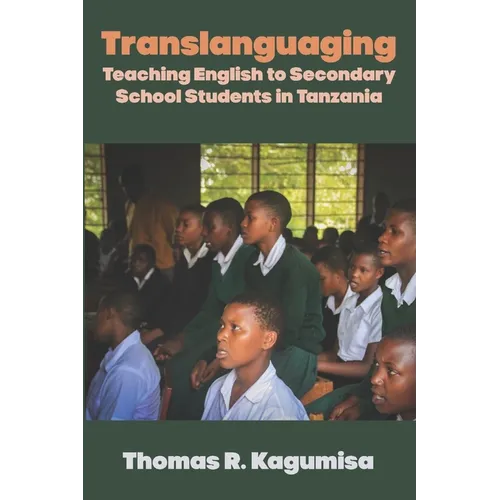 Translanguaging: Teaching English to Secondary School Students in Tanzania - Paperback