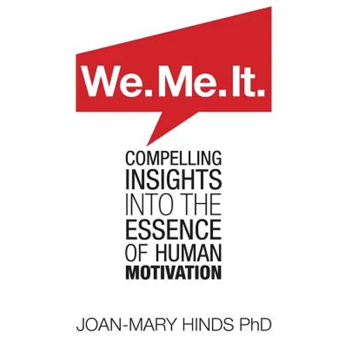 We. Me. It.: Compelling insights into the essence of human motivation - Paperback