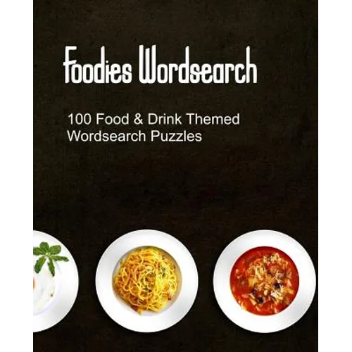 Foodies Wordsearch: 100 Puzzles With a Food Drink and Cooking Theme - Paperback