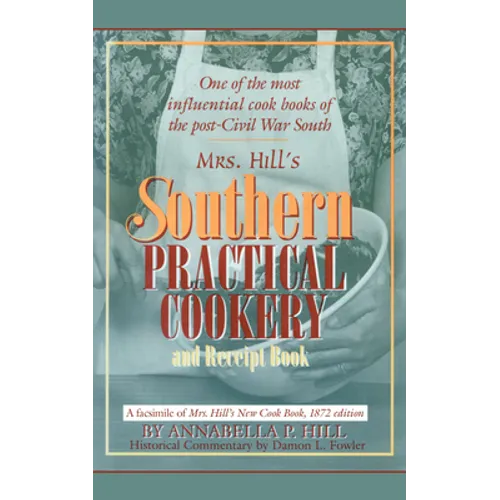 Mrs. Hill's Southern Practical Cookery and Receipt Book - Paperback
