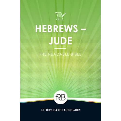 The Readable Bible: Hebrews - Jude - Paperback