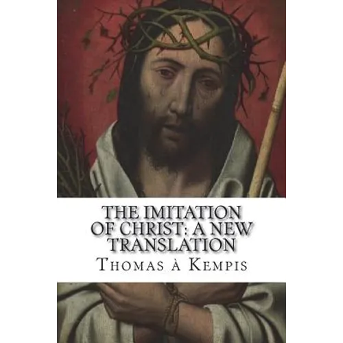 The Imitation of Christ: A New Translation: (July 2018) - Paperback