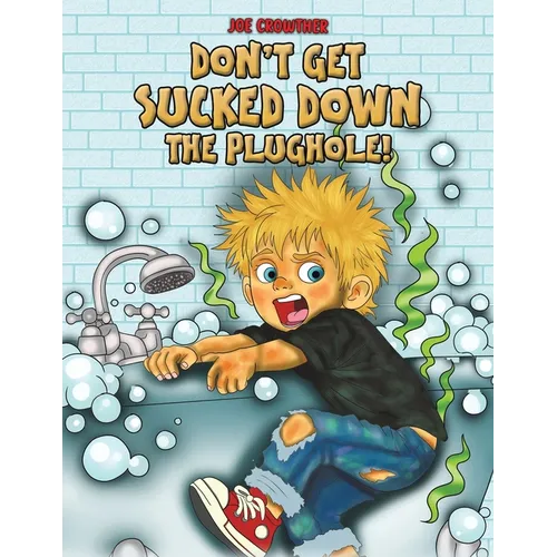 Don't Get Sucked Down the Plughole! - Paperback